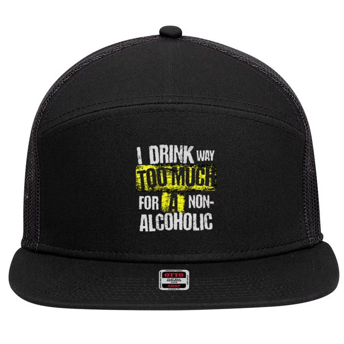 I Drink Way Too Much For A Non Alcoholic Socially Accepted 7 Panel Mesh Trucker Snapback Hat