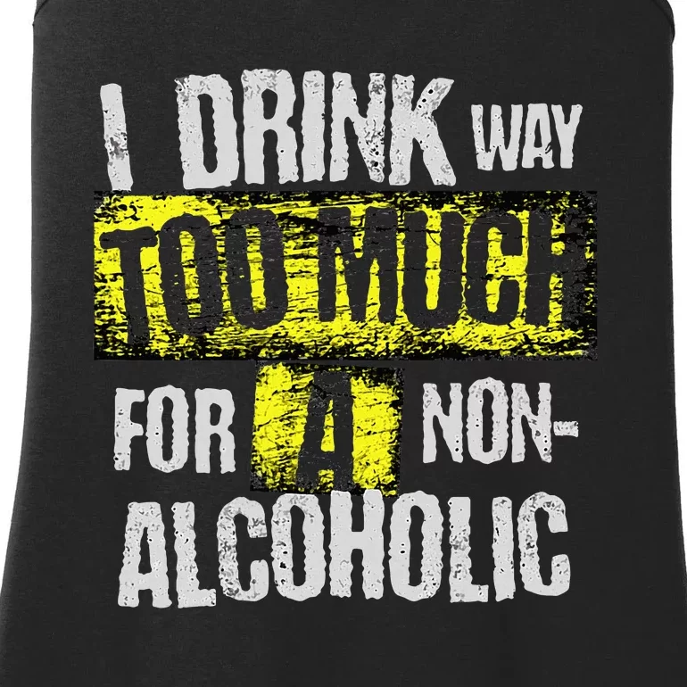 I Drink Way Too Much For A Non Alcoholic Socially Accepted Ladies Essential Tank