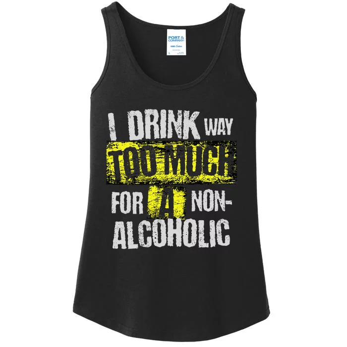 I Drink Way Too Much For A Non Alcoholic Socially Accepted Ladies Essential Tank