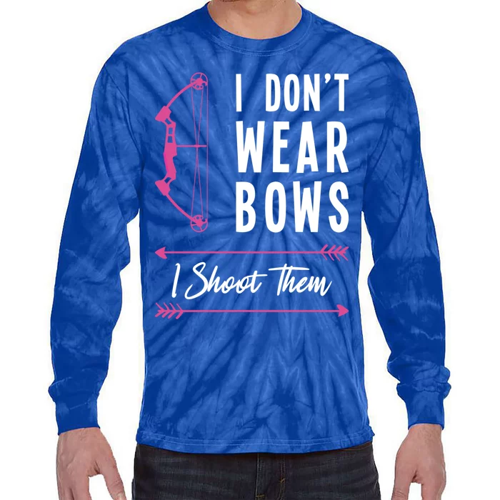 I Dont Wear Bows I Shoot Them Archer Bow Archery Hunter Meaningful Gift Tie-Dye Long Sleeve Shirt