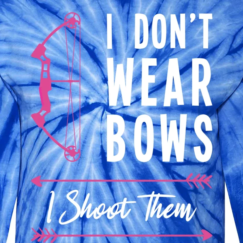 I Dont Wear Bows I Shoot Them Archer Bow Archery Hunter Meaningful Gift Tie-Dye Long Sleeve Shirt