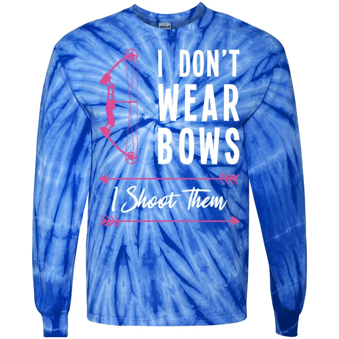 I Dont Wear Bows I Shoot Them Archer Bow Archery Hunter Meaningful Gift Tie-Dye Long Sleeve Shirt