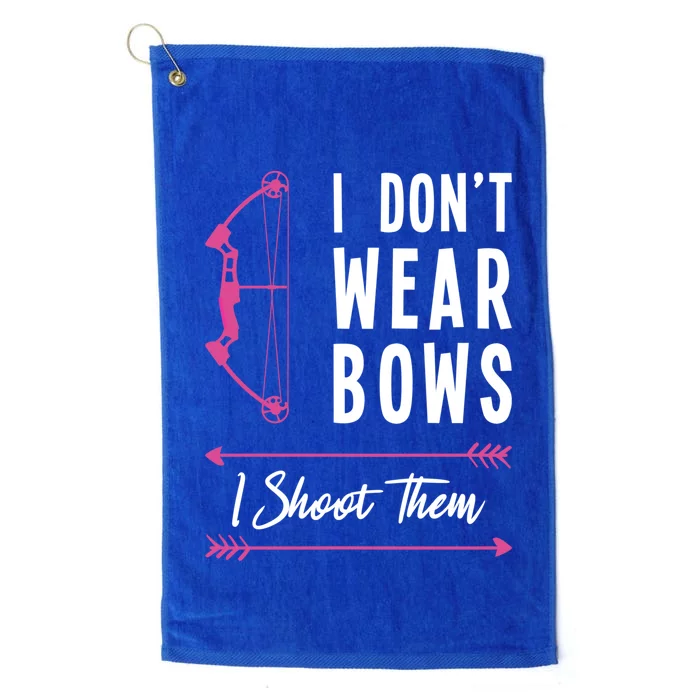 I Dont Wear Bows I Shoot Them Archer Bow Archery Hunter Meaningful Gift Platinum Collection Golf Towel