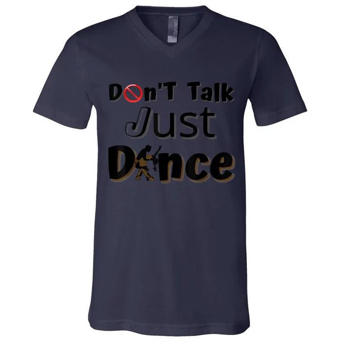 I Dont Want To Talk I Just Want To Dance Funny Dancers V Neck T Shirt