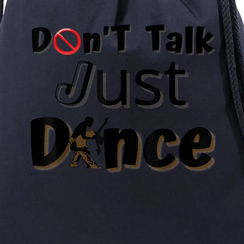 I Dont Want To Talk I Just Want To Dance. Funny Dancers Drawstring Bag