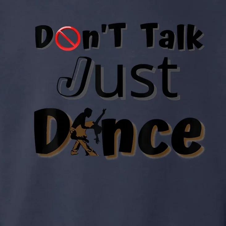 I Dont Want To Talk I Just Want To Dance. Funny Dancers Toddler Hoodie