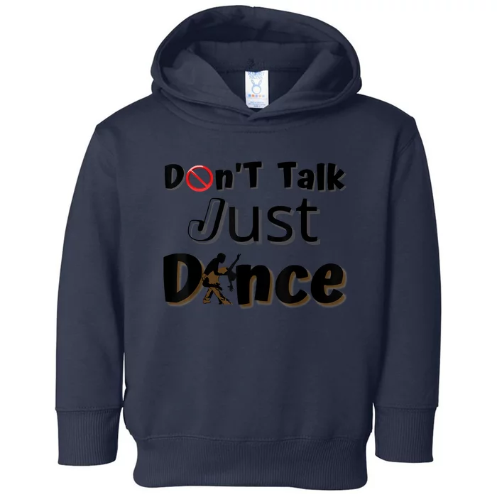 I Dont Want To Talk I Just Want To Dance. Funny Dancers Toddler Hoodie