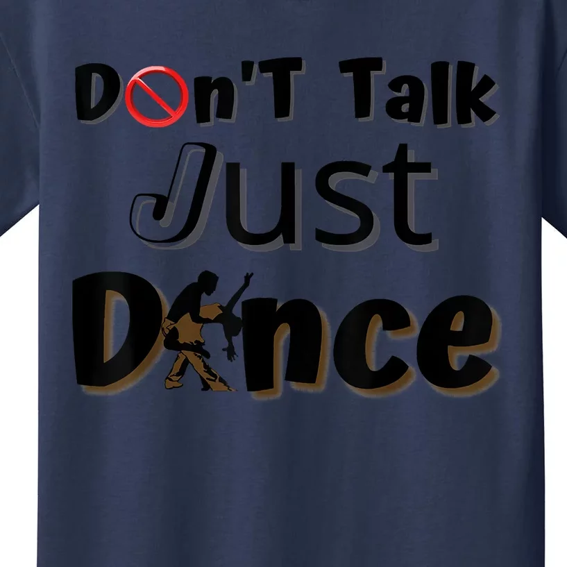 I Dont Want To Talk I Just Want To Dance. Funny Dancers Kids T-Shirt