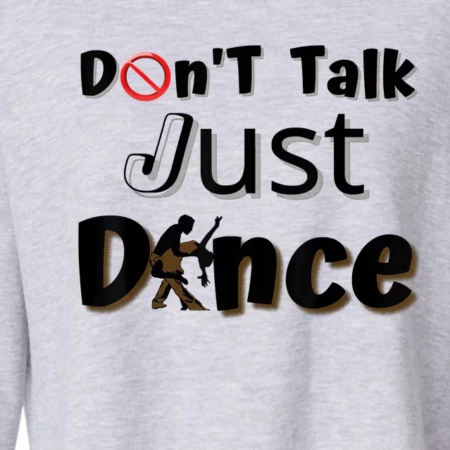 I Dont Want To Talk I Just Want To Dance. Funny Dancers Cropped Pullover Crew