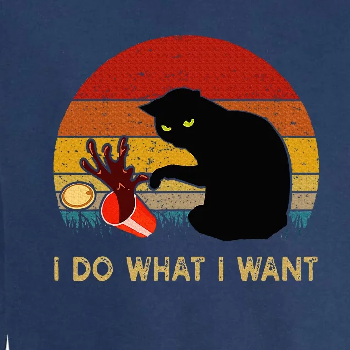 I Do What I Want Funny Black Cat Gifts Garment-Dyed Sweatshirt