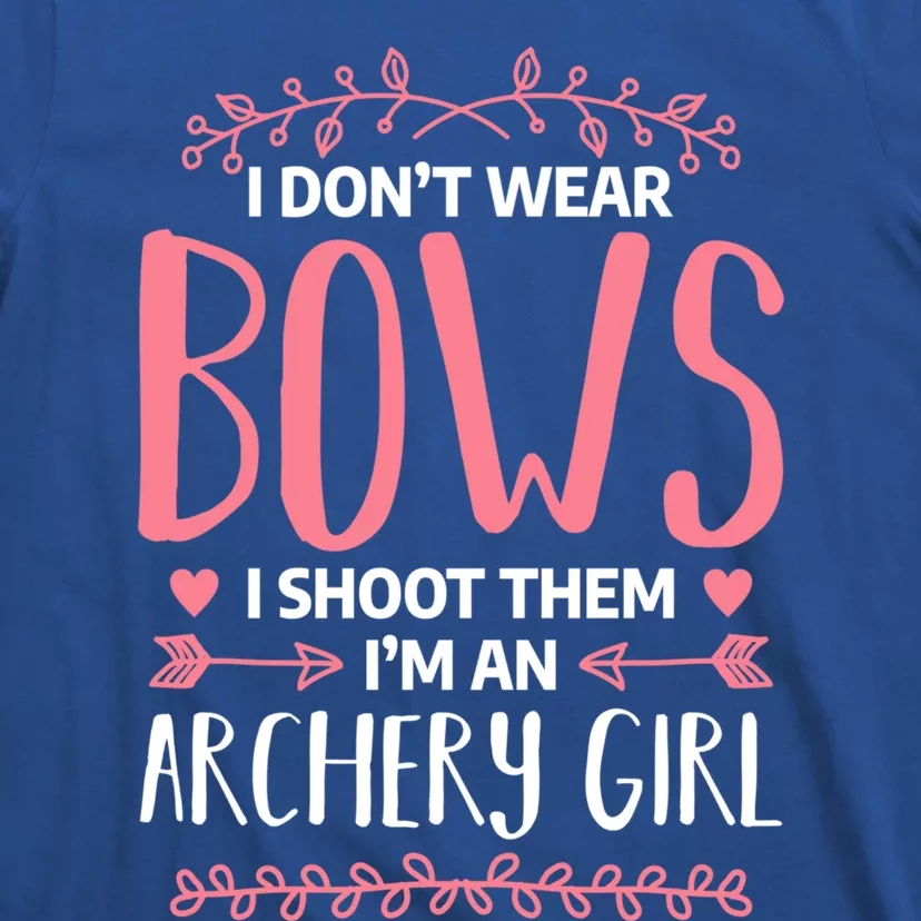 I Dont Wear Bows I Shoot Them Archery Bow Hunting Gift T-Shirt