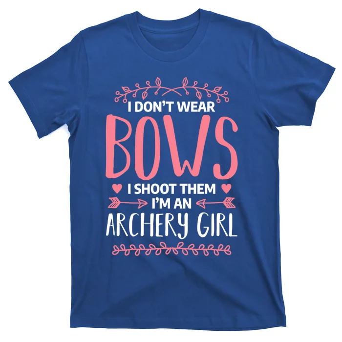 I Dont Wear Bows I Shoot Them Archery Bow Hunting Gift T-Shirt