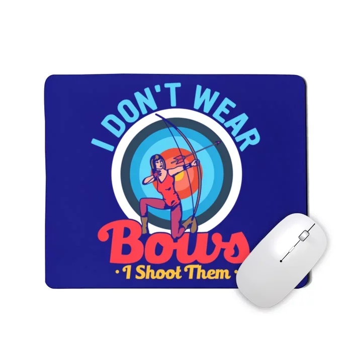 I Dont Wear Bows I Shoot Them Archery Target Archer Gift Mousepad