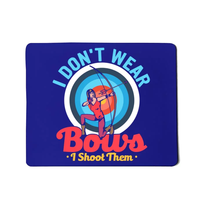 I Dont Wear Bows I Shoot Them Archery Target Archer Gift Mousepad