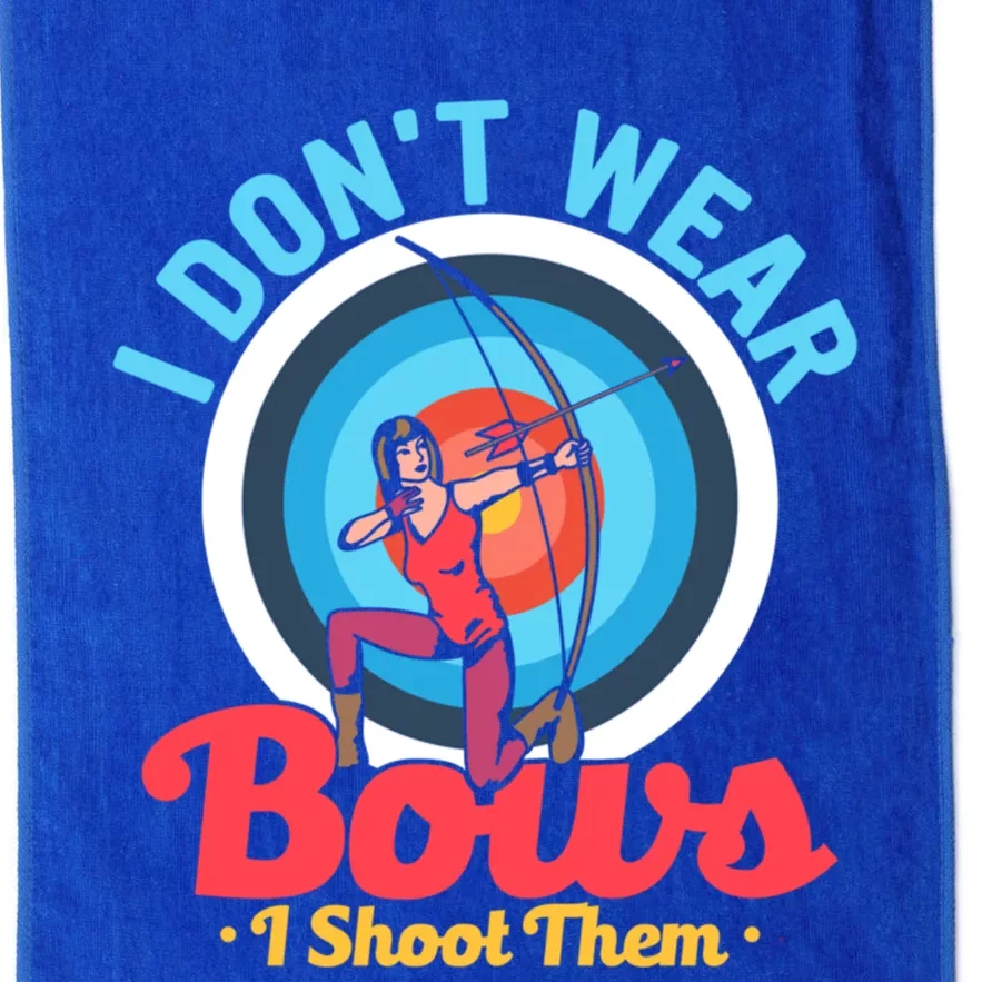 I Dont Wear Bows I Shoot Them Archery Target Archer Gift Platinum Collection Golf Towel