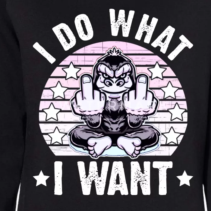 I Do What I Want Funny Monkey Womens California Wash Sweatshirt