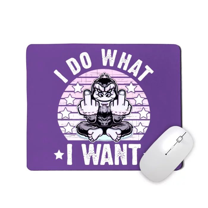 I Do What I Want Funny Monkey Mousepad