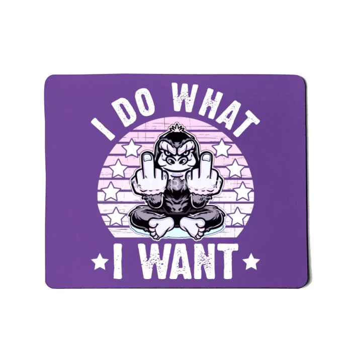 I Do What I Want Funny Monkey Mousepad