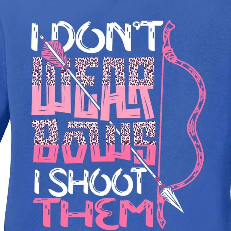 I Dont Wear Bows I Shoot Them Archery Hunting Lover Shooter Great Gift Ladies Long Sleeve Shirt