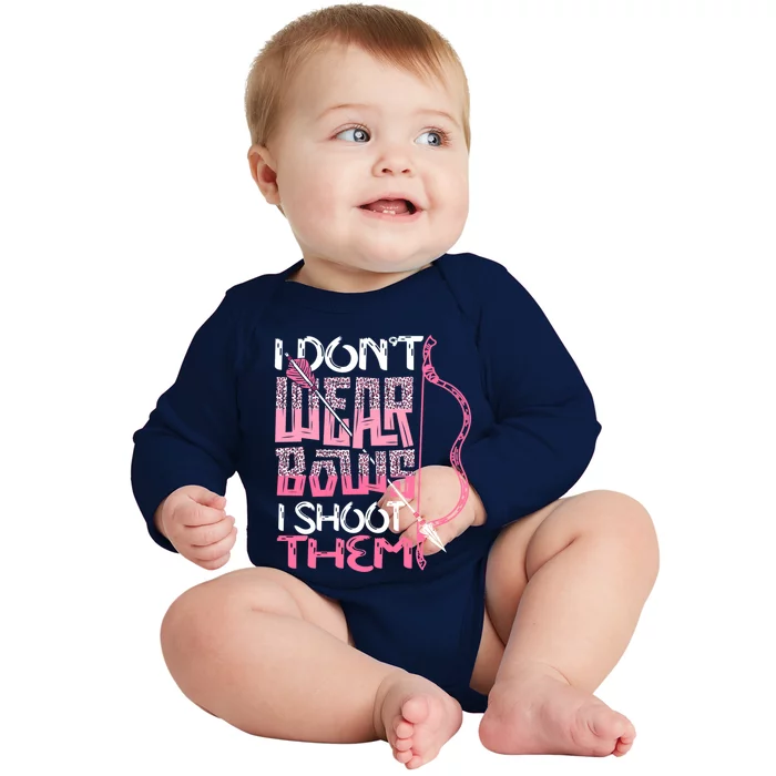 I Dont Wear Bows I Shoot Them Archery Hunting Lover Shooter Great Gift Baby Long Sleeve Bodysuit