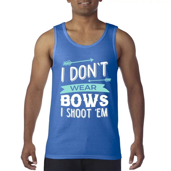 I Dont Wear Bows I Shoot Them Archery Cute Gift Tank Top