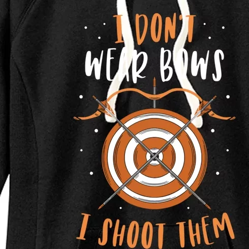 I Dont Wear Bows I Shoot Them Bow Arrow Archer Archery Cute Gift Women's Fleece Hoodie