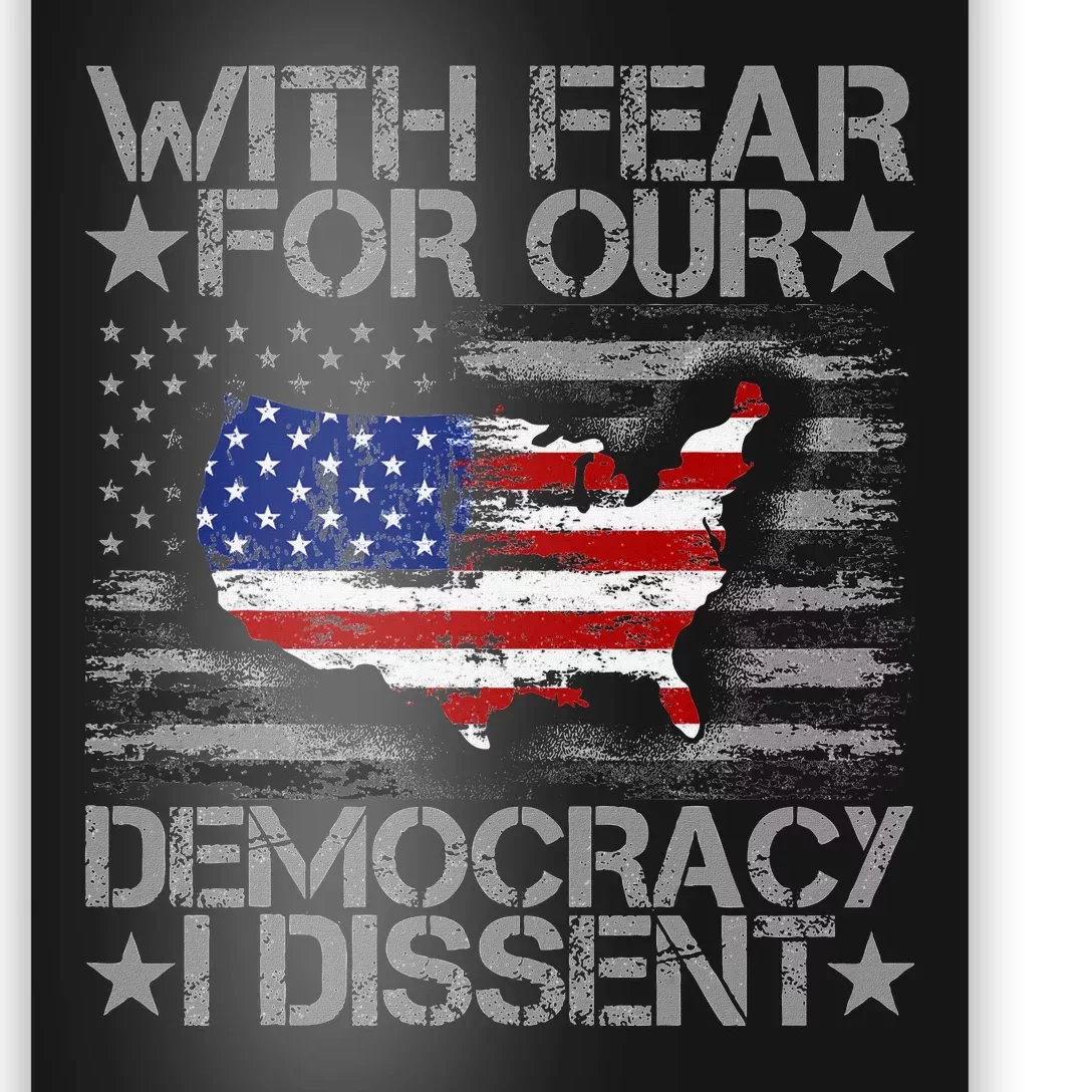 I Dissent With Fear For Our Democracy Us Flag Poster