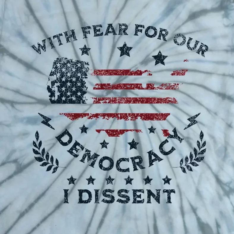 I Dissent With Fear For Our Democracy Us Flag Tie-Dye T-Shirt