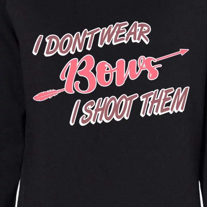 I Dont Wear Bows I Shoot Them N Archery Gift Womens California Wash Sweatshirt