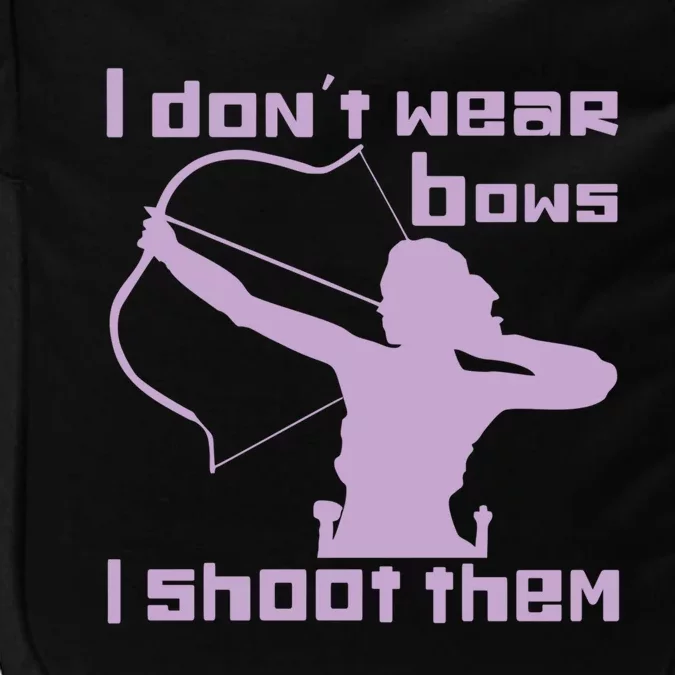 I Dont Wear Bows I Shoot Them Funny Archery Bow Lover Gift Impact Tech Backpack