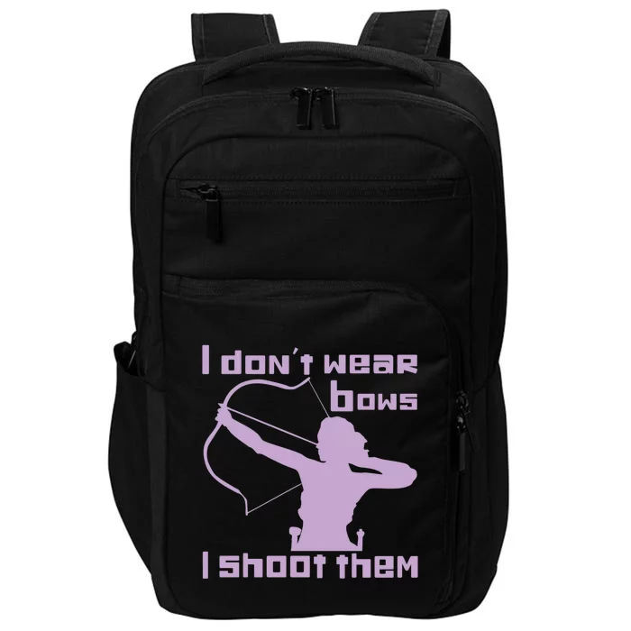 I Dont Wear Bows I Shoot Them Funny Archery Bow Lover Gift Impact Tech Backpack