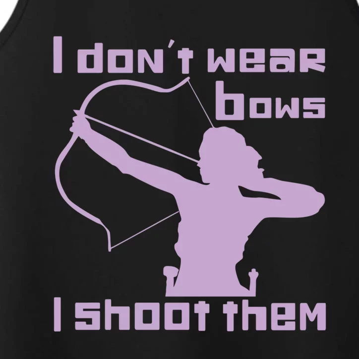 I Dont Wear Bows I Shoot Them Funny Archery Bow Lover Gift Performance Tank