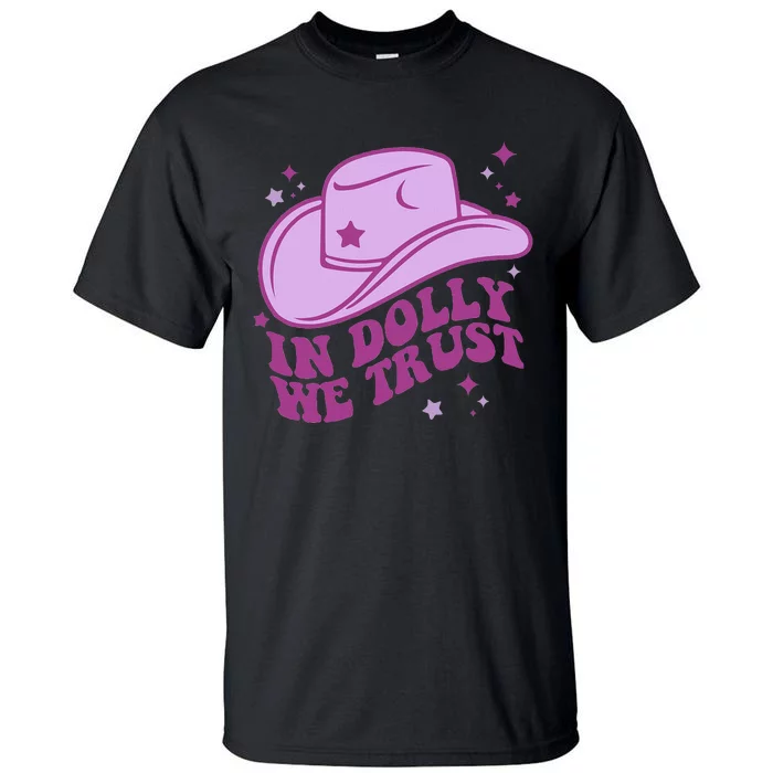 In Dolly We Trust Pink Hat Western Groovy Tall T-Shirt