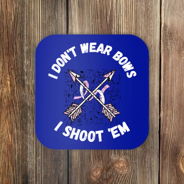 I Dont Wear Bows I Shoot Them Archery Bowhunting Gift Coaster