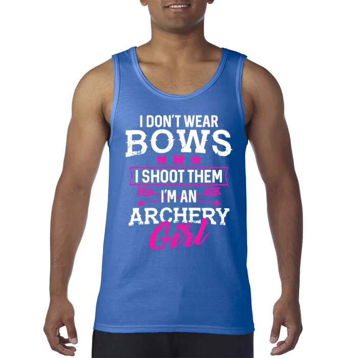 I Dont Wear Bows I Shoot Them Im An Archery Funny Great Gift Tank Top