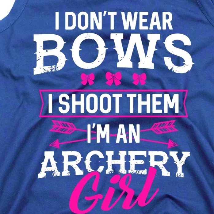 I Dont Wear Bows I Shoot Them Im An Archery Funny Great Gift Tank Top