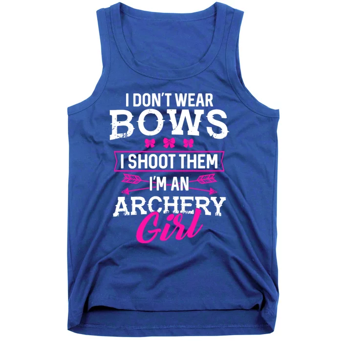 I Dont Wear Bows I Shoot Them Im An Archery Funny Great Gift Tank Top