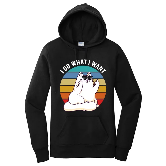 I Do What I Want Funny Cat Attitude Cat Lover Women's Pullover Hoodie