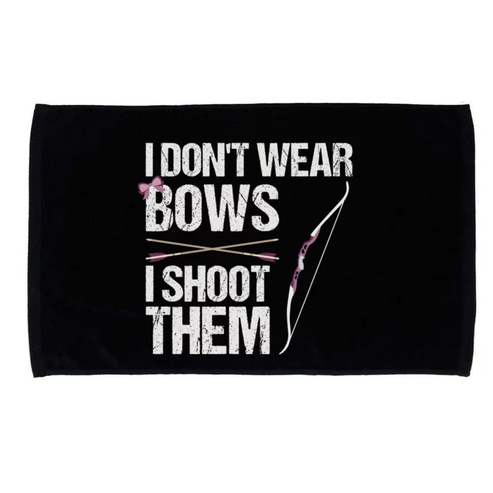 I Dont Wear Bows I Shoot Them Funny Archery Cute Gift Microfiber Hand Towel