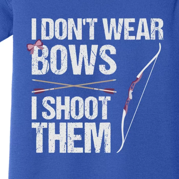 I Dont Wear Bows I Shoot Them Funny Archery Cute Gift Baby Bodysuit