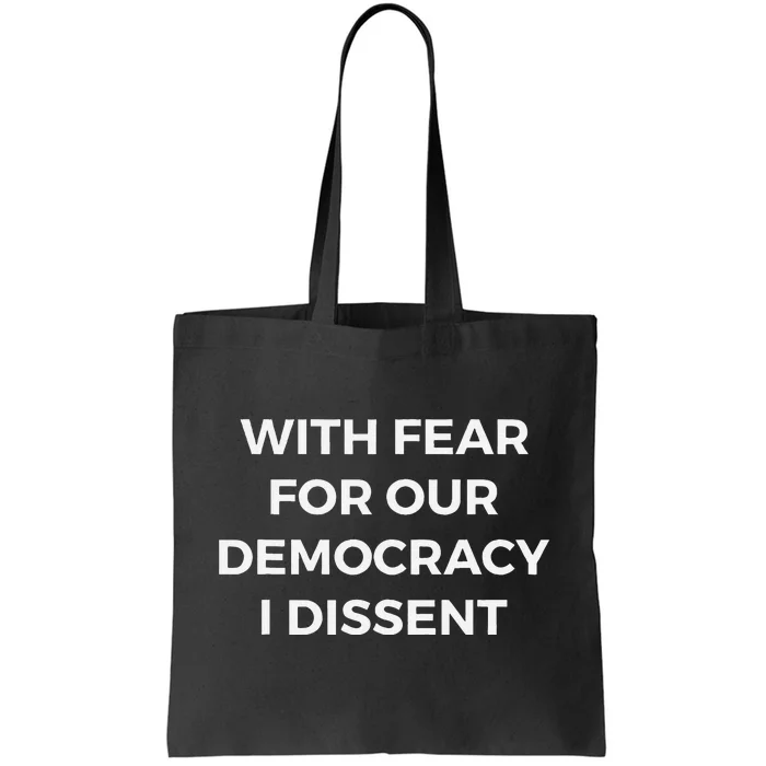 I Dissent With Fear For Our Democracy Tote Bag