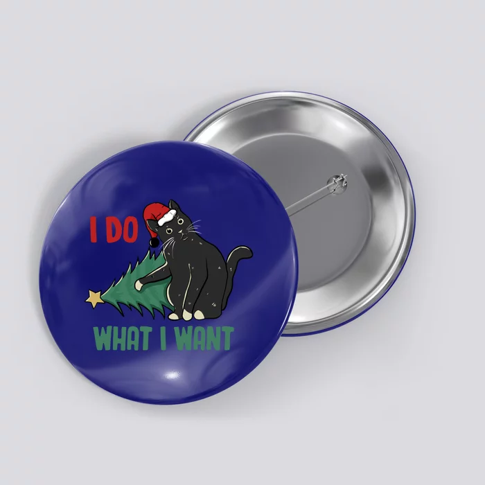 I Do What I Want Funny Christmas Cat Knocking Tree Down Cute Gift Button