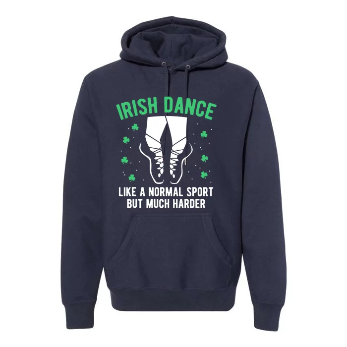 Irish Dance Wo Girl Dancing St Patricks Day Gift Premium Hoodie