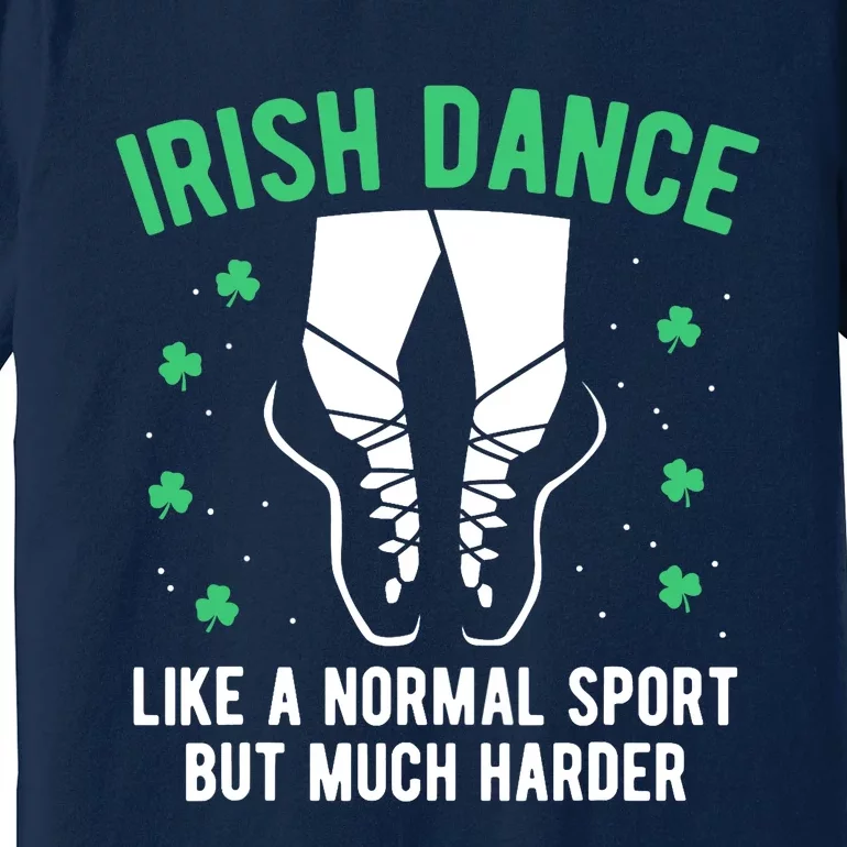 Irish Dance Wo Girl Dancing St Patricks Day Gift Premium T-Shirt