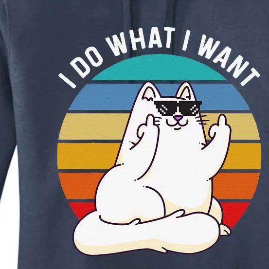 I Do What I Want Funny Cat Attitude Cat Lover Women's Pullover Hoodie