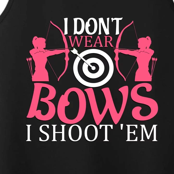 I Dont Wear Bows I Shoot Em Performance Tank