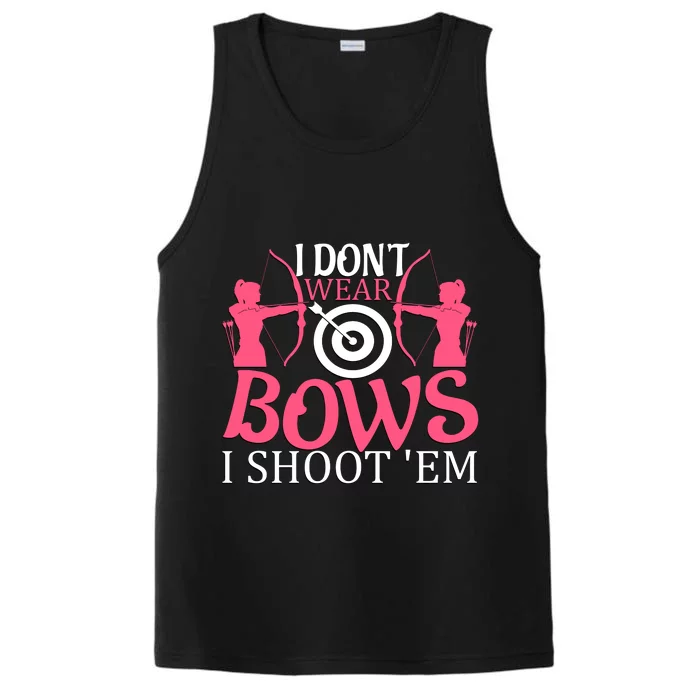 I Dont Wear Bows I Shoot Em Performance Tank