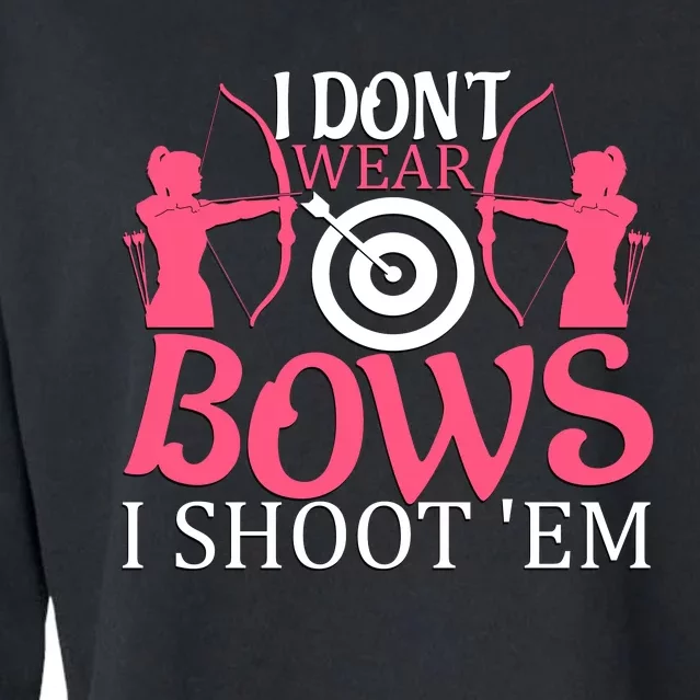 I Dont Wear Bows I Shoot Em Cropped Pullover Crew