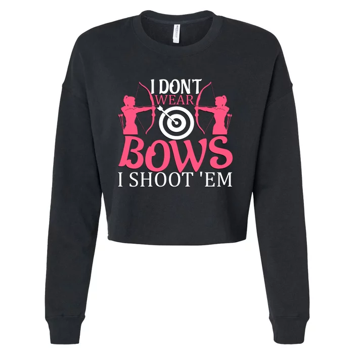 I Dont Wear Bows I Shoot Em Cropped Pullover Crew