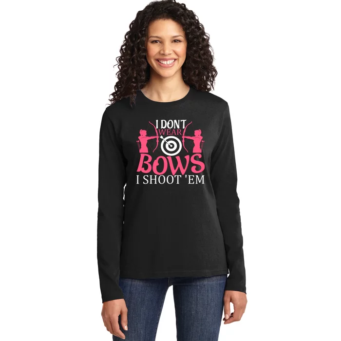 I Dont Wear Bows I Shoot Em Ladies Long Sleeve Shirt